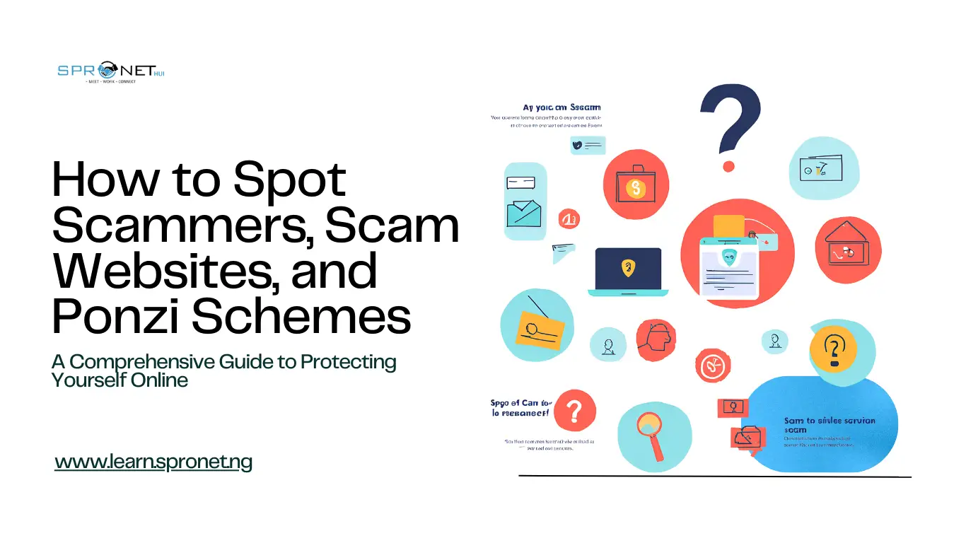 How to Spot Scammers, Scam Websites, and Ponzi Schemes: A Comprehensive Guide to Protecting Yourself Online